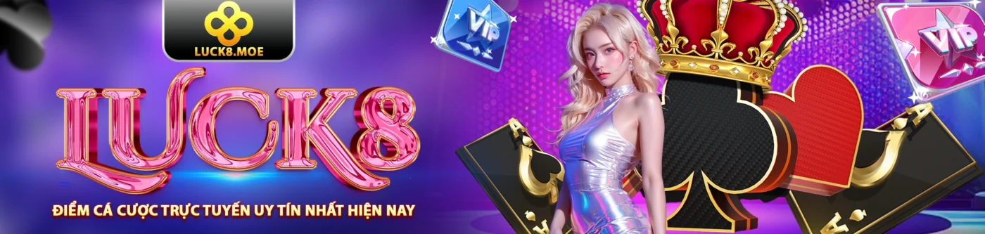 Luck8 - Nhà Cái Số 1 Uy Tín Hàng Đầu