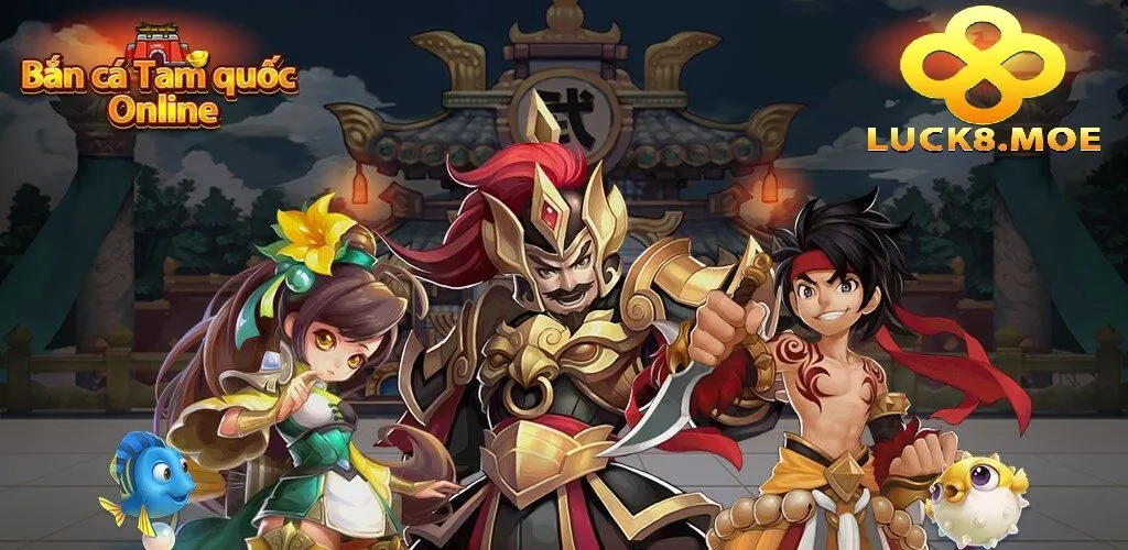 Cùng tìm hiểu game Bắn Cá Tam Quốc Luck8