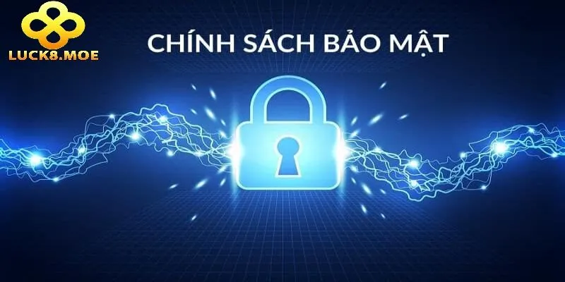 Chính Sách Bảo Mật Luck8 1 Chính Sách Bảo Mật Của Luck8 Có Gì Đáng Tin Cậy?