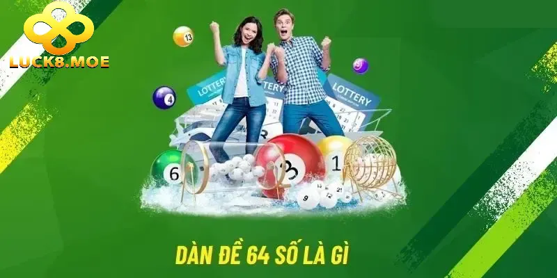 Dàn đề 64 số – Giải pháp chinh phục giải đặc biệt đầy hấp dẫn