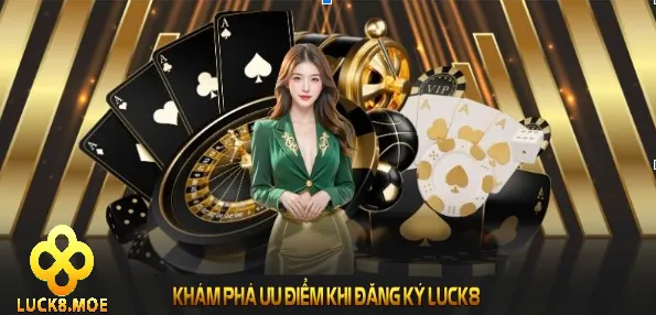Đăng Ký Luck8 3 Ưu điểm đăng ký LUCK8 hấp dẫn lôi cuốn người dùng