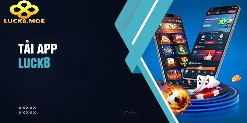 Tải App Luck8 1 Tìm Hiểu Cách Tải App Luck8 Đơn Giản